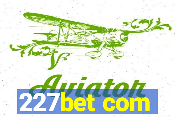 227bet com